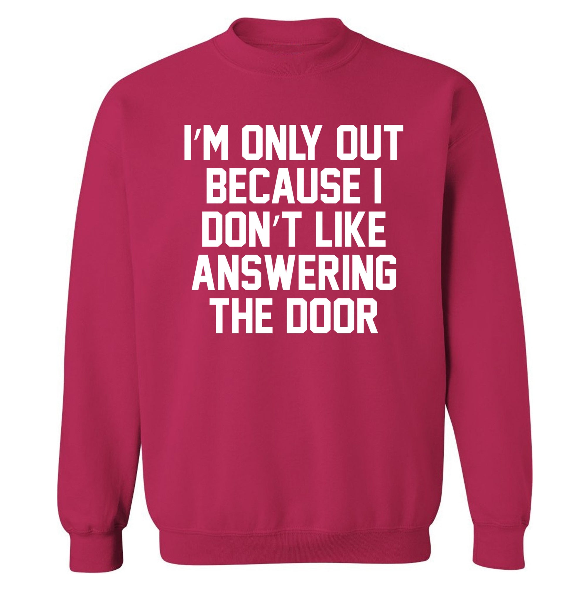 I'm only out because I don't like answering the door Adult's unisex pink Sweater 2XL