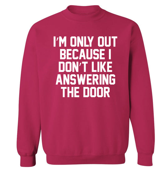 I'm only out because I don't like answering the door Adult's unisex pink Sweater 2XL