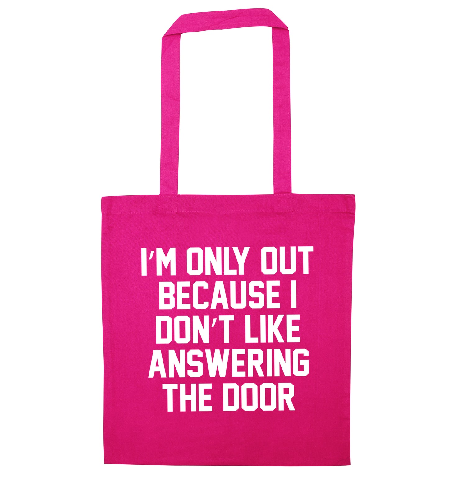 I'm only out because I don't like answering the door pink tote bag