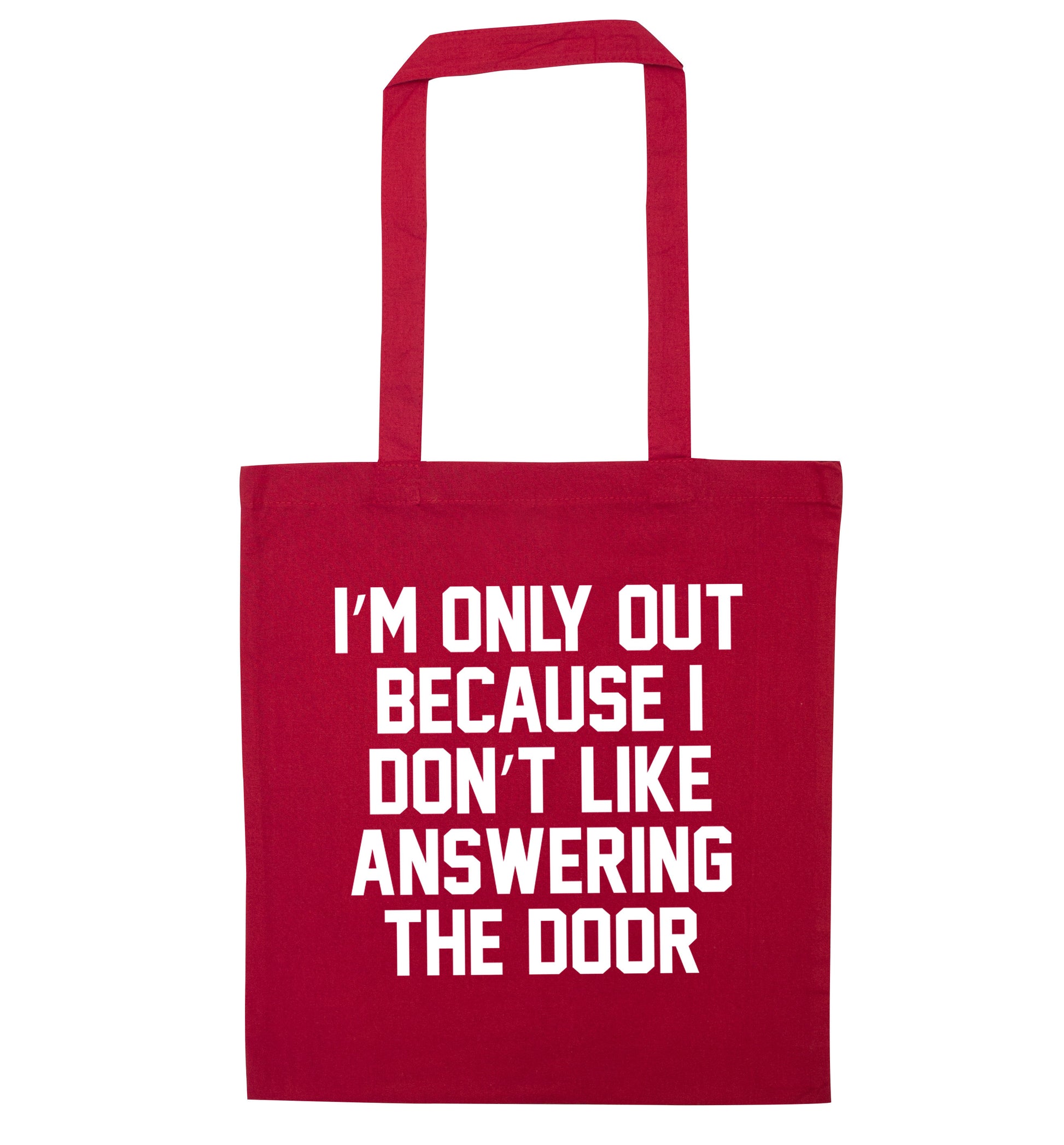 I'm only out because I don't like answering the door red tote bag
