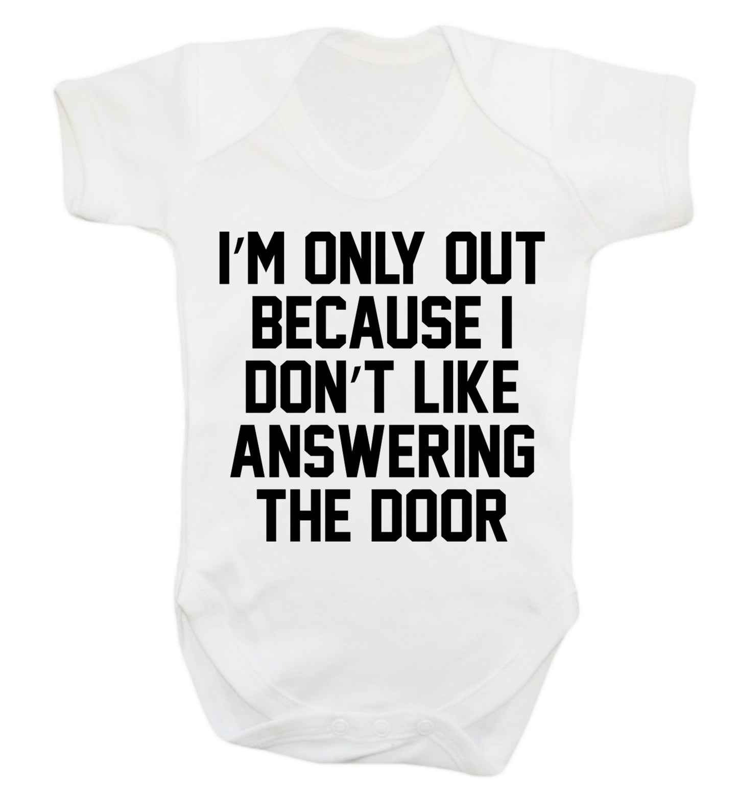 I'm only out because I don't like answering the door Baby Vest white 18-24 months