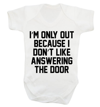 I'm only out because I don't like answering the door Baby Vest white 18-24 months