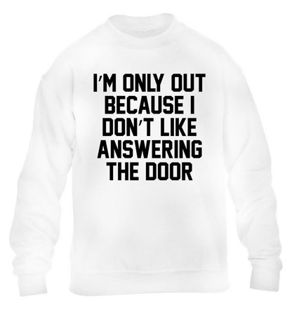 I'm only out because I don't like answering the door children's white sweater 12-14 Years
