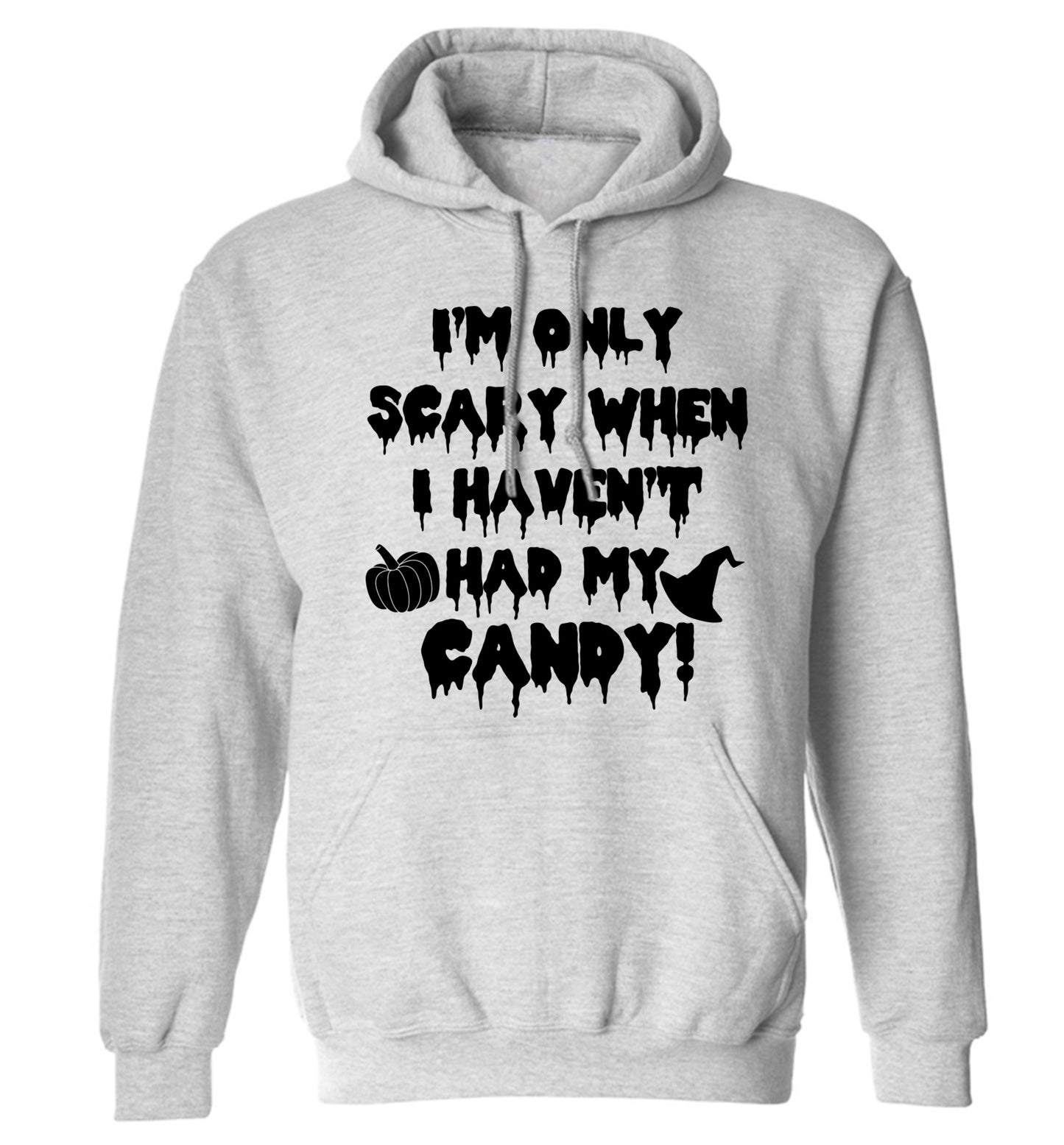I'm only scary when I haven't got my candy adults unisex grey hoodie 2XL