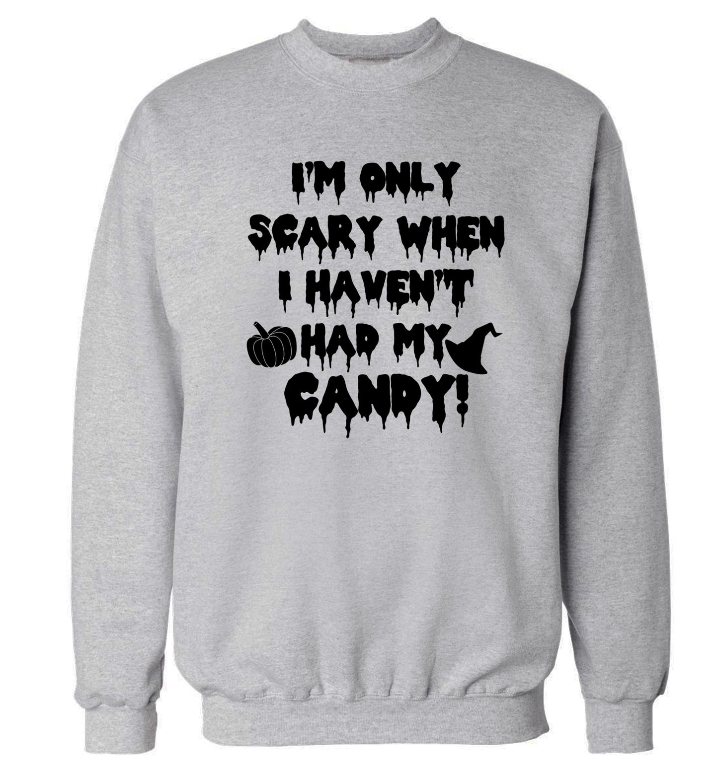 I'm only scary when I haven't got my candy Adult's unisex grey Sweater 2XL