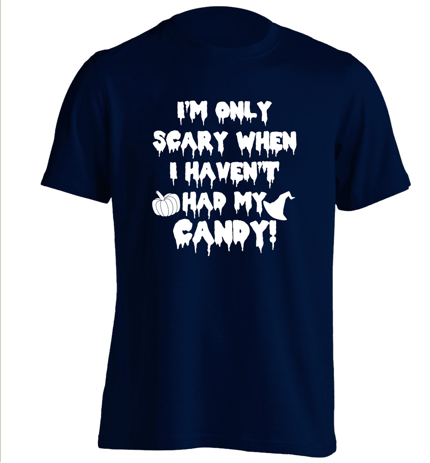 I'm only scary when I haven't got my candy adults unisex navy Tshirt 2XL