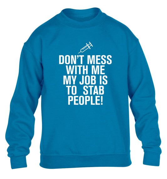 Don't mess with me my job is to stab people! children's blue sweater 12-14 Years