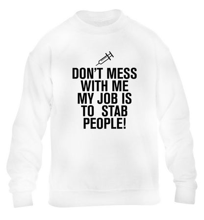 Don't mess with me my job is to stab people! children's white sweater 12-14 Years