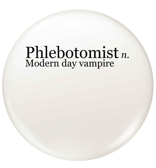 Phlebotomist - Modern day vampire small 25mm Pin badge