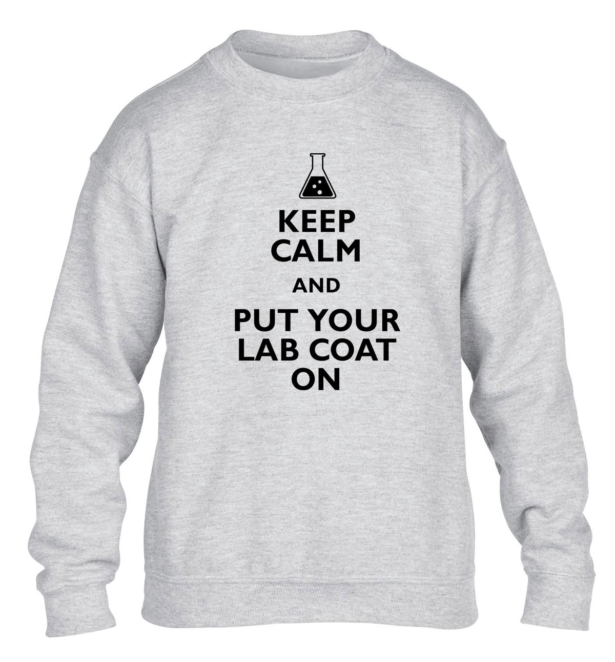 Keep calm and put your lab coat on children's grey sweater 12-14 Years
