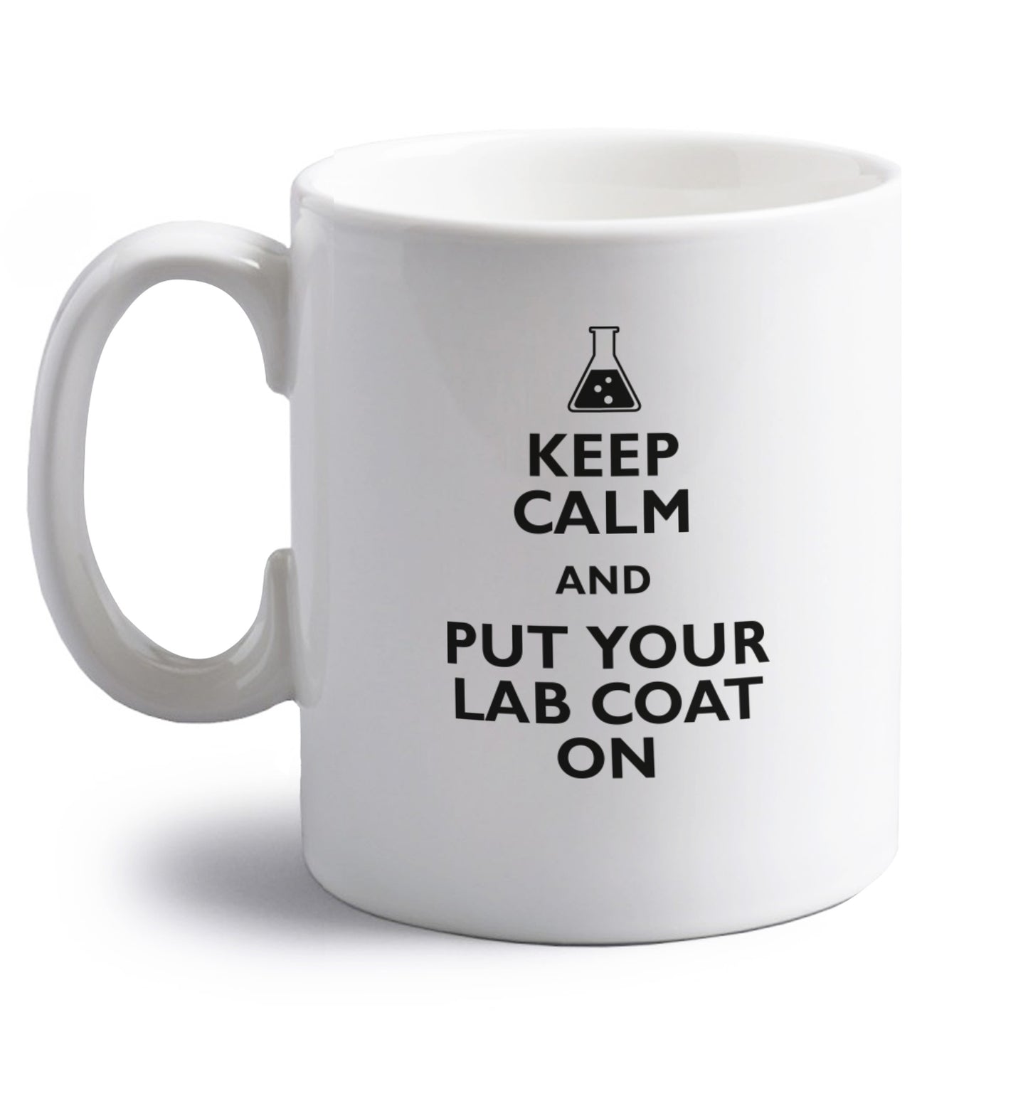 Keep calm and put your lab coat on right handed white ceramic mug 