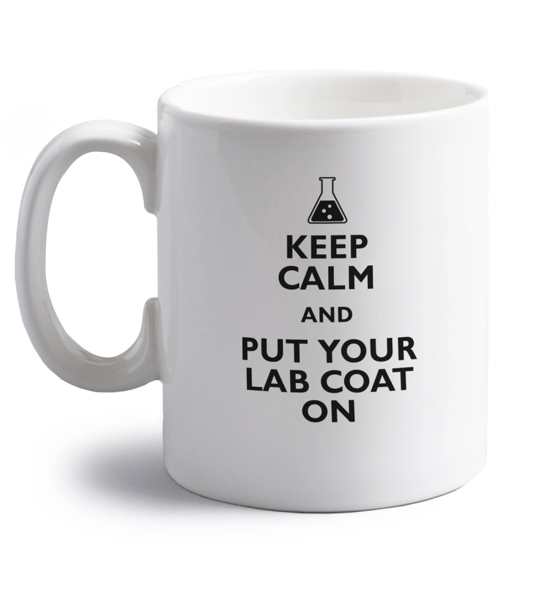 Keep calm and put your lab coat on right handed white ceramic mug 