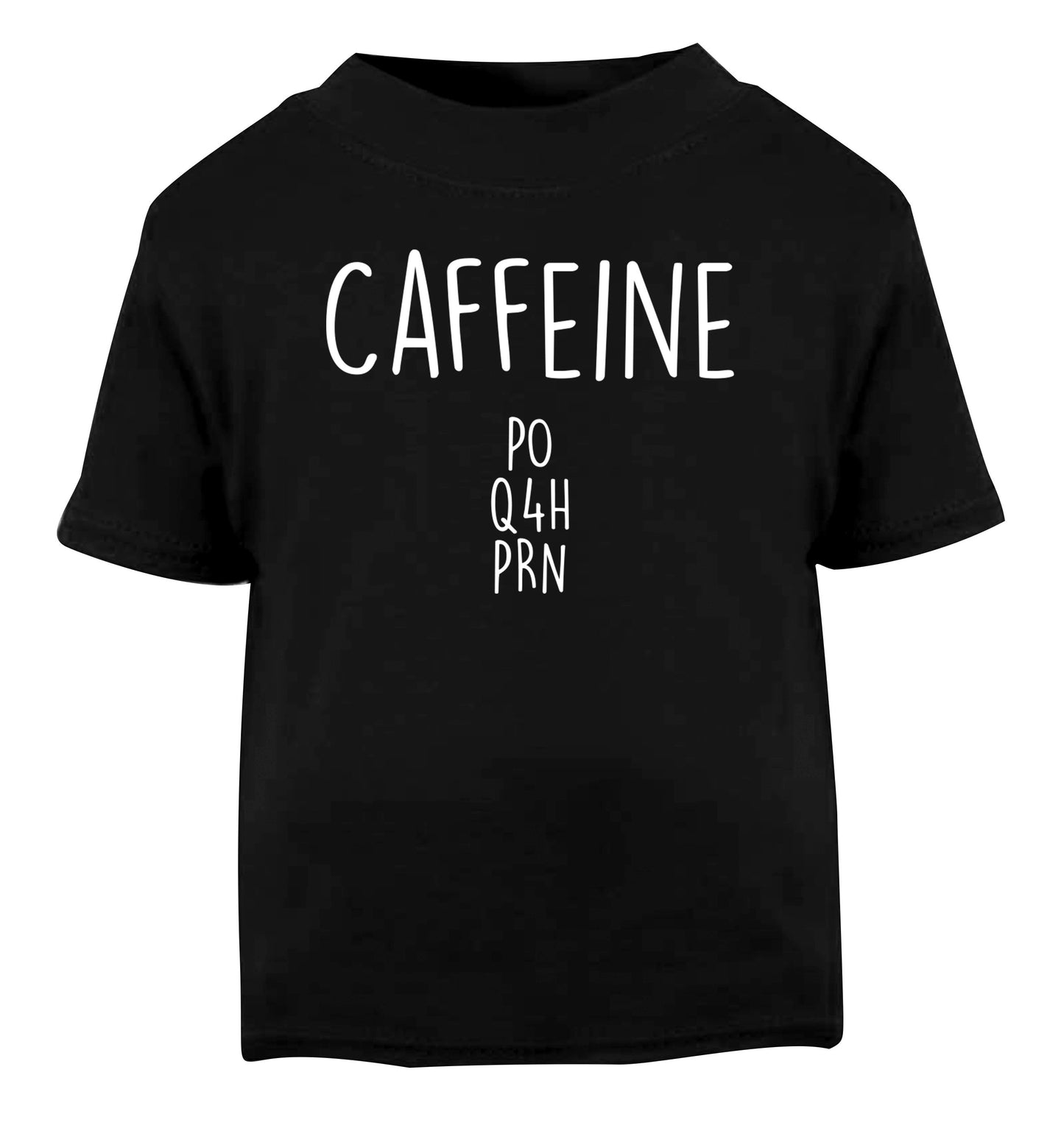 Caffeine PO Q4H PRN Black Baby Toddler Tshirt 2 years