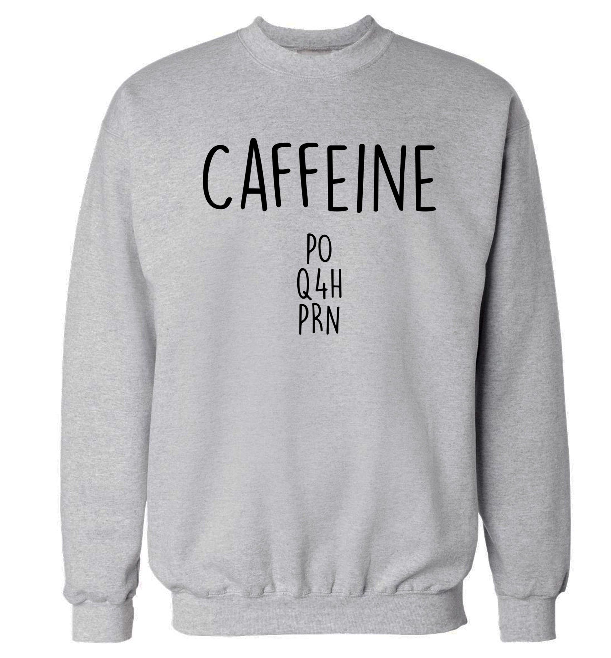 Caffeine PO Q4H PRN Adult's unisex grey Sweater 2XL