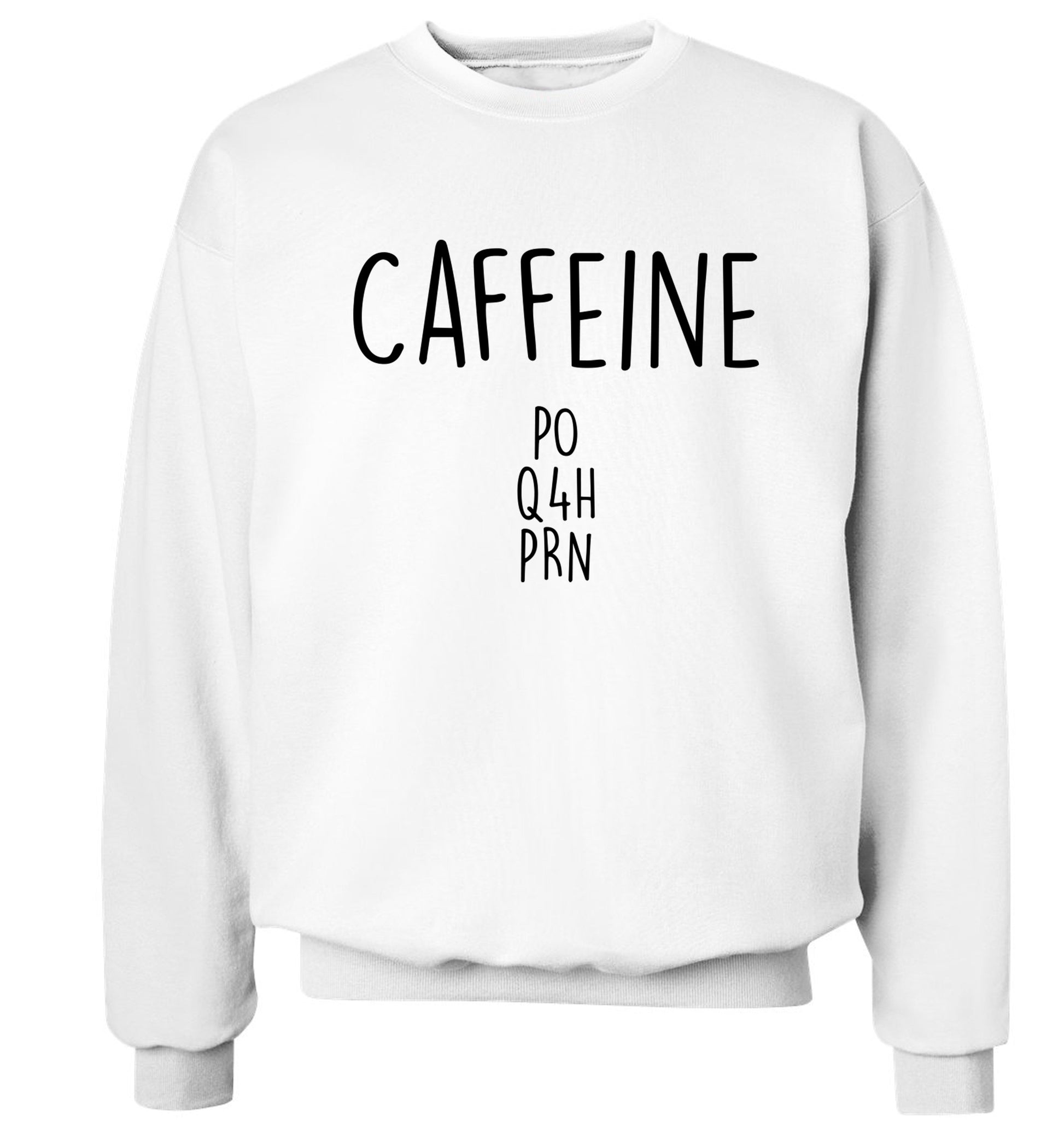 Caffeine PO Q4H PRN Adult's unisex white Sweater 2XL