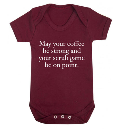 May your caffeine be strong and your scrub game be on point Baby Vest maroon 18-24 months