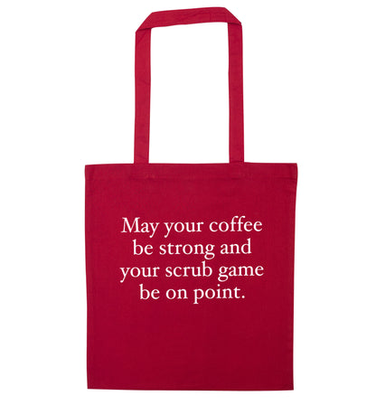 May your caffeine be strong and your scrub game be on point red tote bag