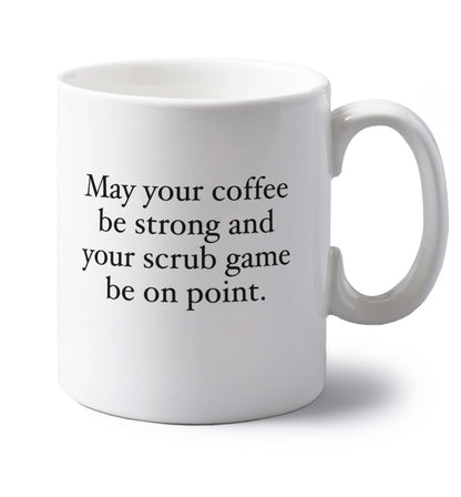 May your caffeine be strong and your scrub game be on point left handed white ceramic mug 