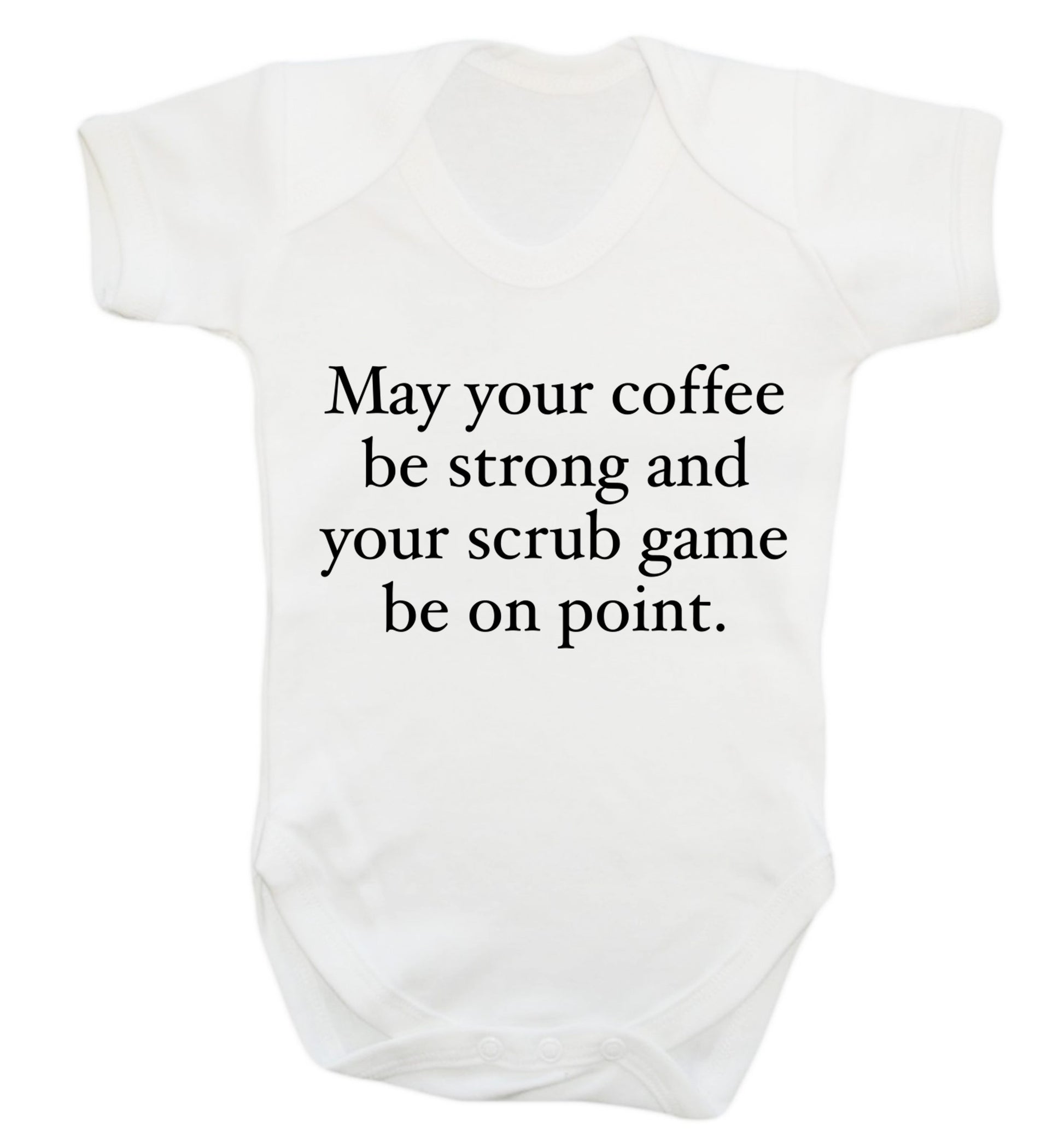 May your caffeine be strong and your scrub game be on point Baby Vest white 18-24 months