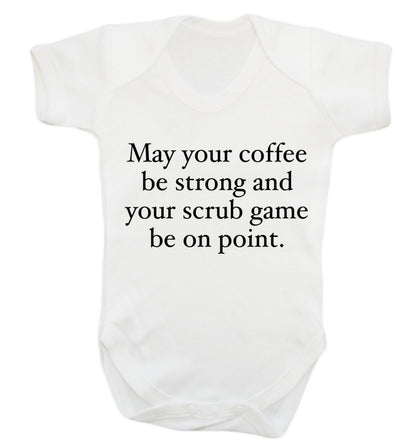 May your caffeine be strong and your scrub game be on point Baby Vest white 18-24 months