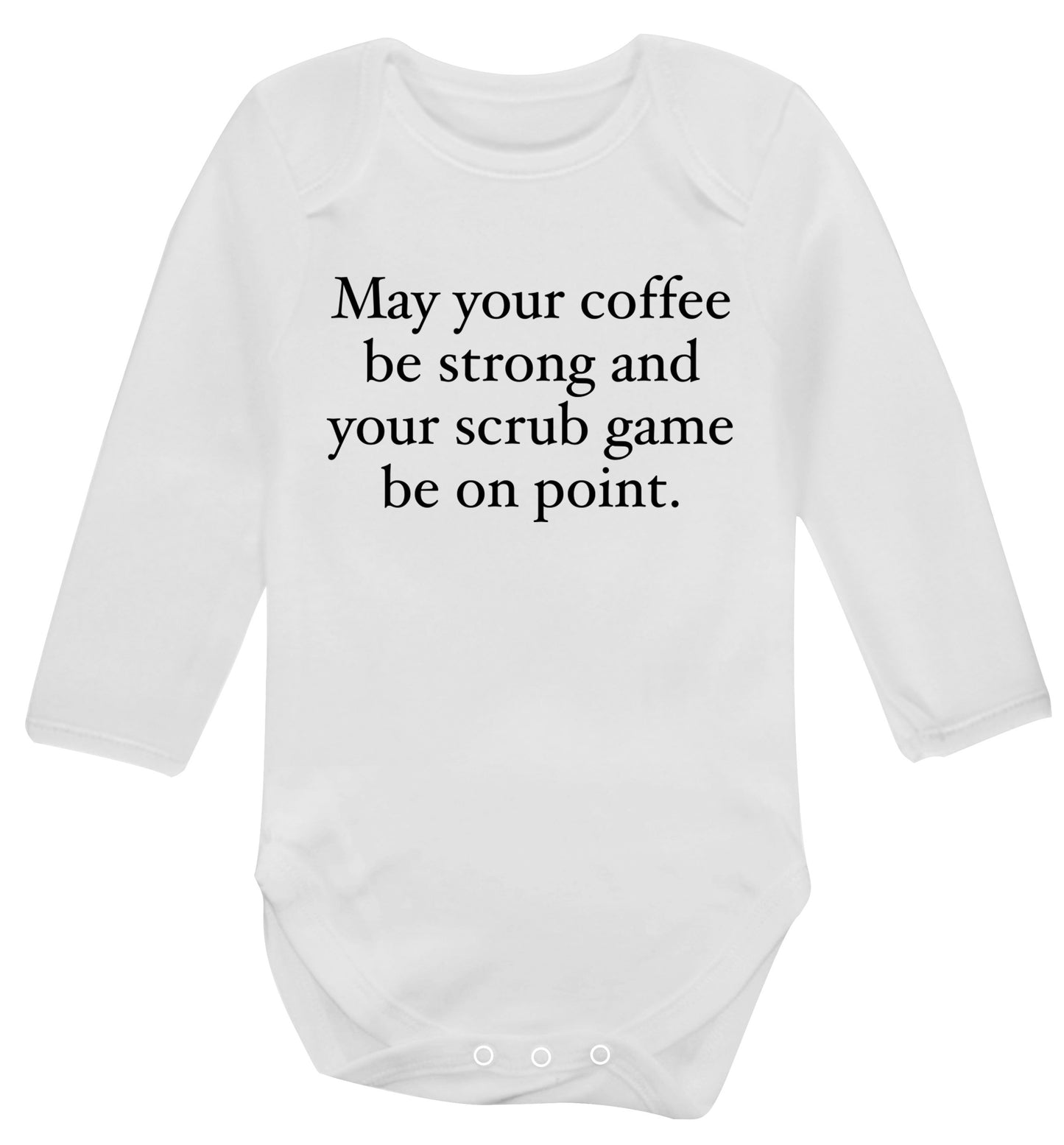 May your caffeine be strong and your scrub game be on point Baby Vest long sleeved white 6-12 months