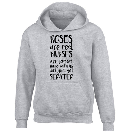 Roses are red, nurses are jaded, mess with us and you'll get sedated children's grey hoodie 12-14 Years