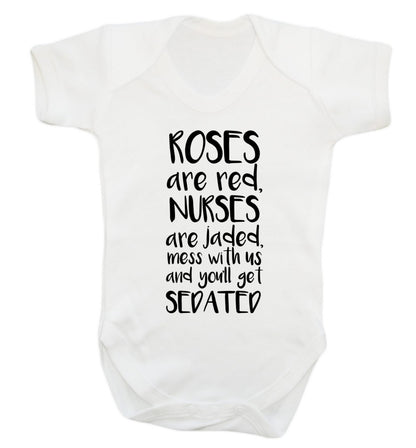 Roses are red, nurses are jaded, mess with us and you'll get sedated Baby Vest white 18-24 months