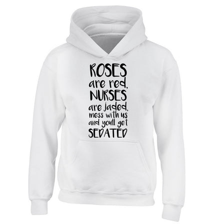 Roses are red, nurses are jaded, mess with us and you'll get sedated children's white hoodie 12-14 Years