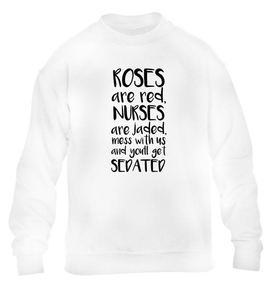 Roses are red, nurses are jaded, mess with us and you'll get sedated children's white sweater 12-14 Years