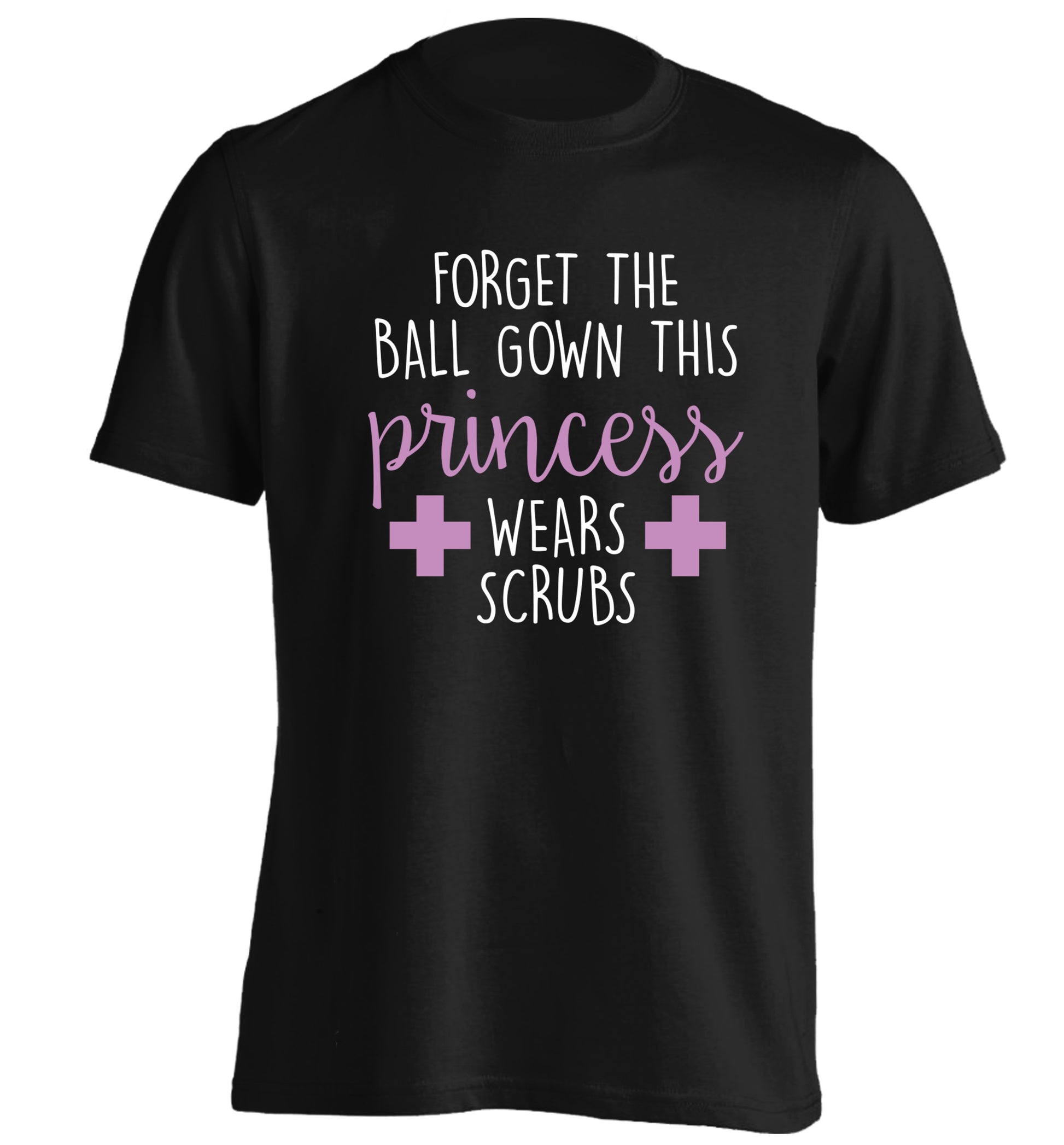 Forget the ball gown this princess wears scrubs adults unisex black Tshirt 2XL