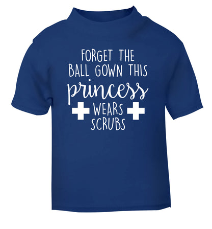 Forget the ball gown this princess wears scrubs blue Baby Toddler Tshirt 2 Years