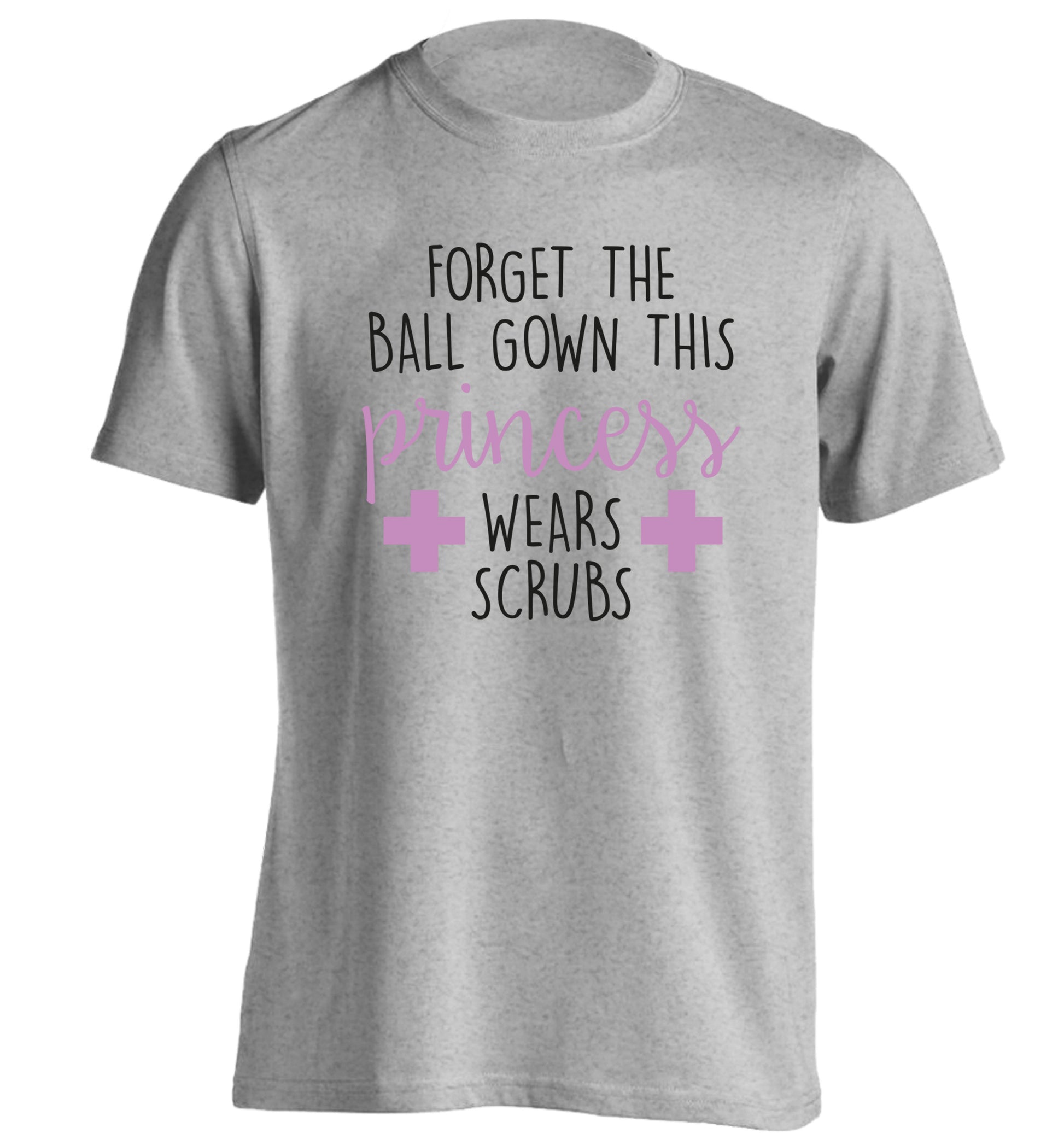 Forget the ball gown this princess wears scrubs adults unisex grey Tshirt 2XL