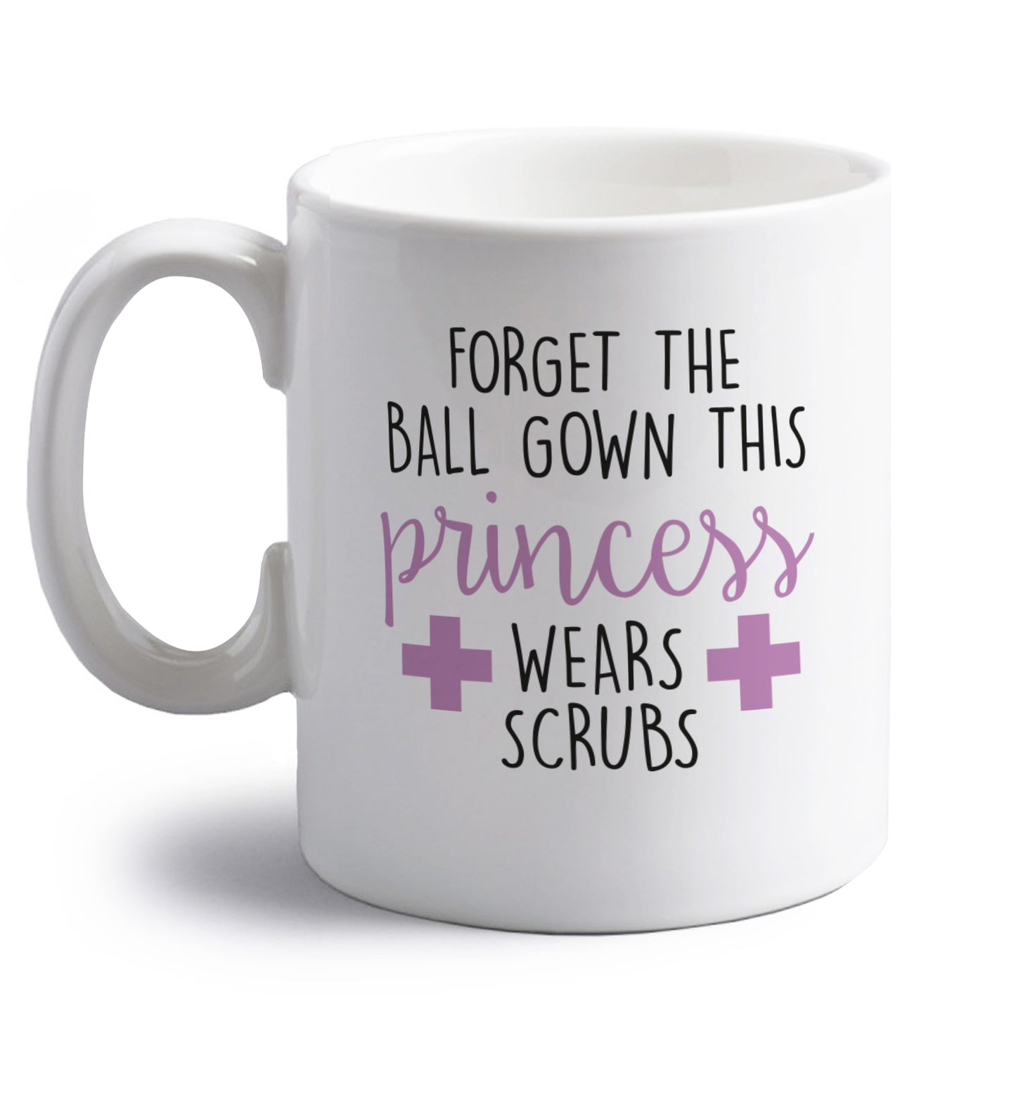 Forget the ball gown this princess wears scrubs right handed white ceramic mug 