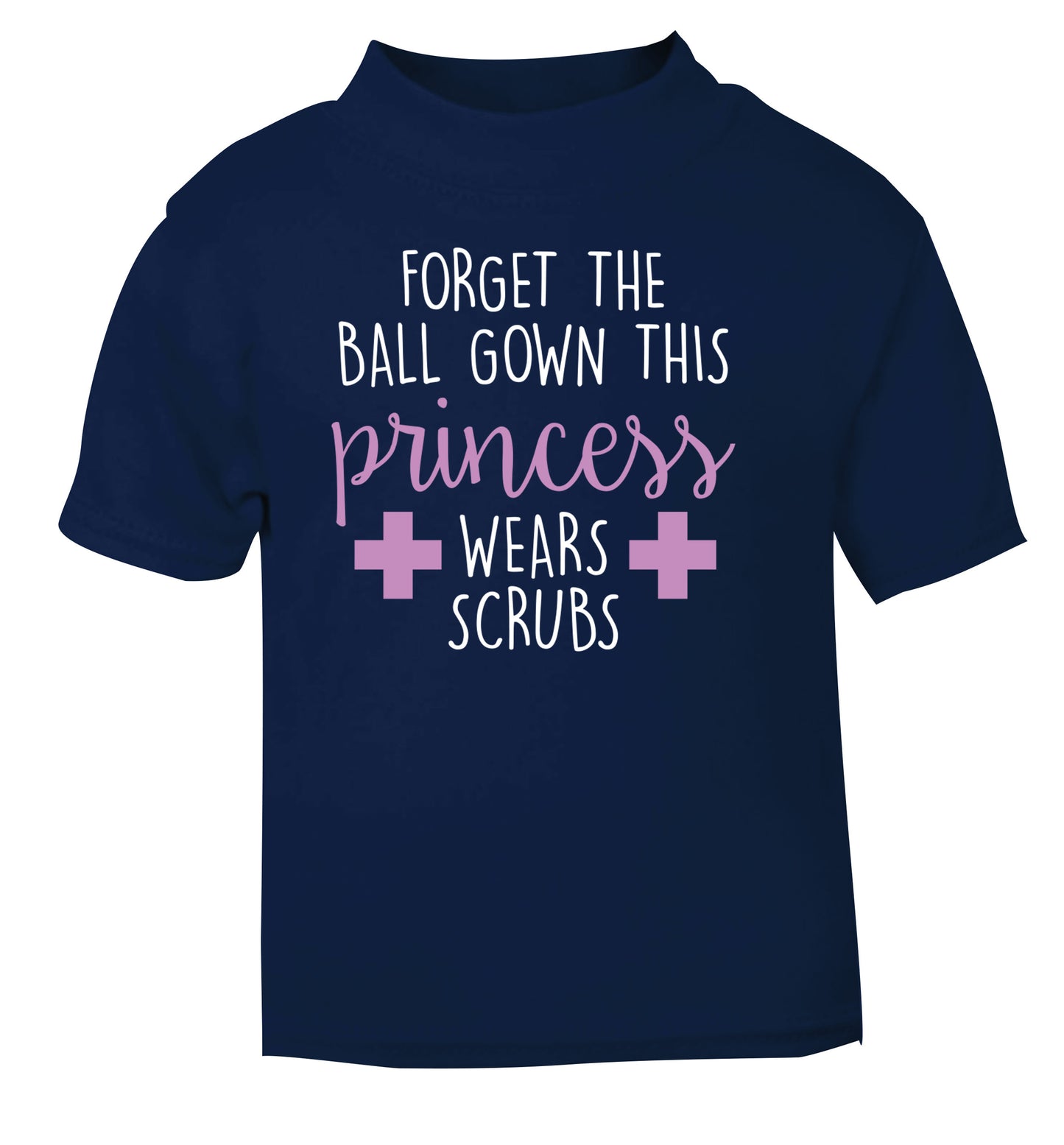 Forget the ball gown this princess wears scrubs navy Baby Toddler Tshirt 2 Years