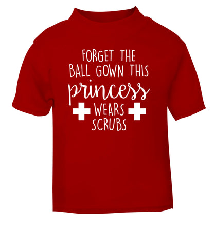 Forget the ball gown this princess wears scrubs red Baby Toddler Tshirt 2 Years