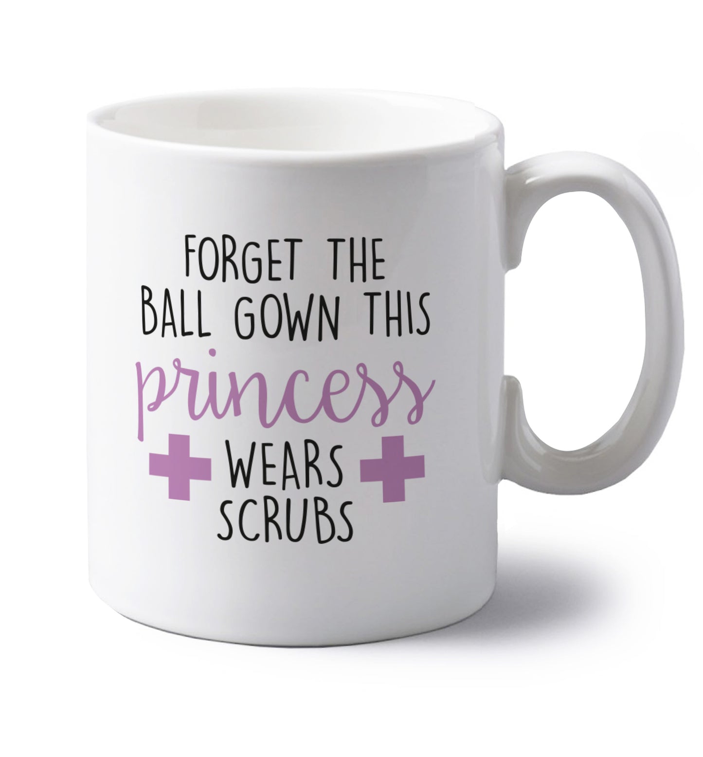 Forget the ball gown this princess wears scrubs left handed white ceramic mug 
