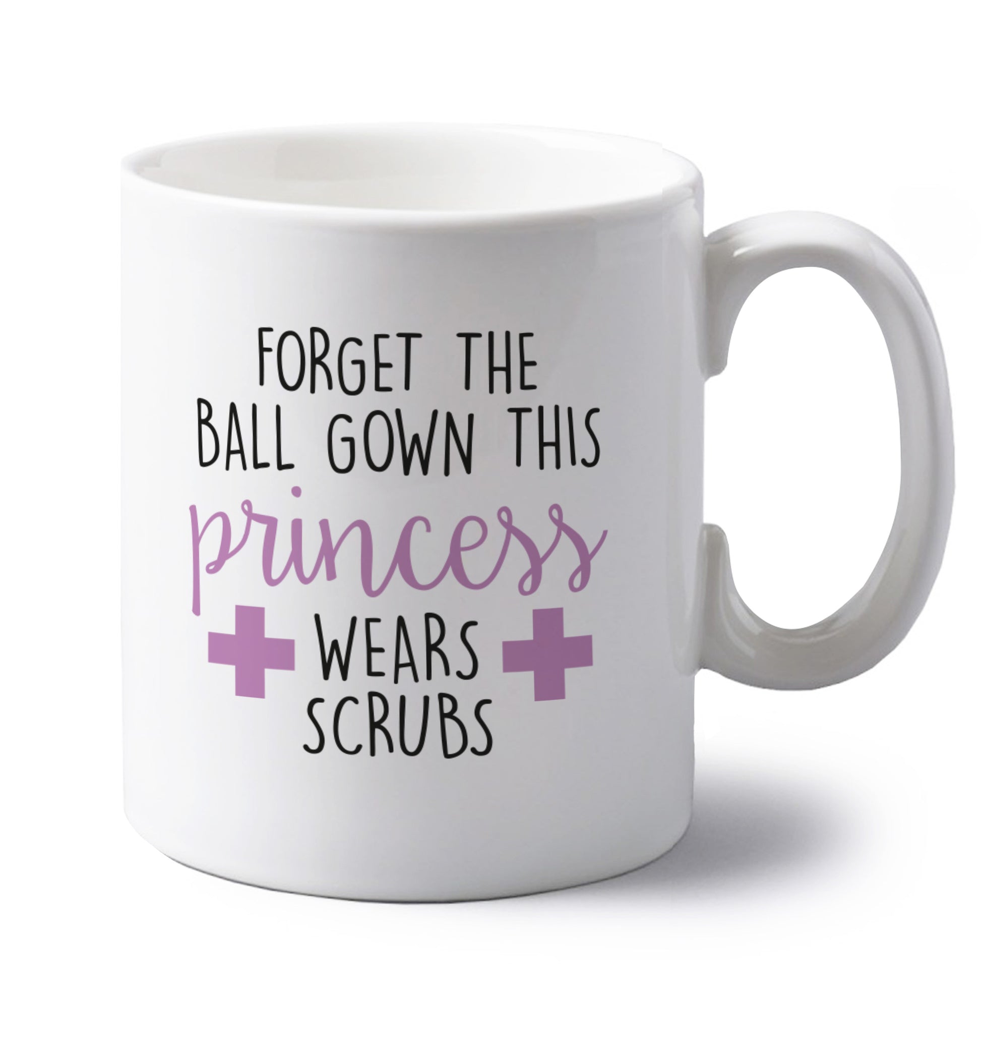 Forget the ball gown this princess wears scrubs left handed white ceramic mug 