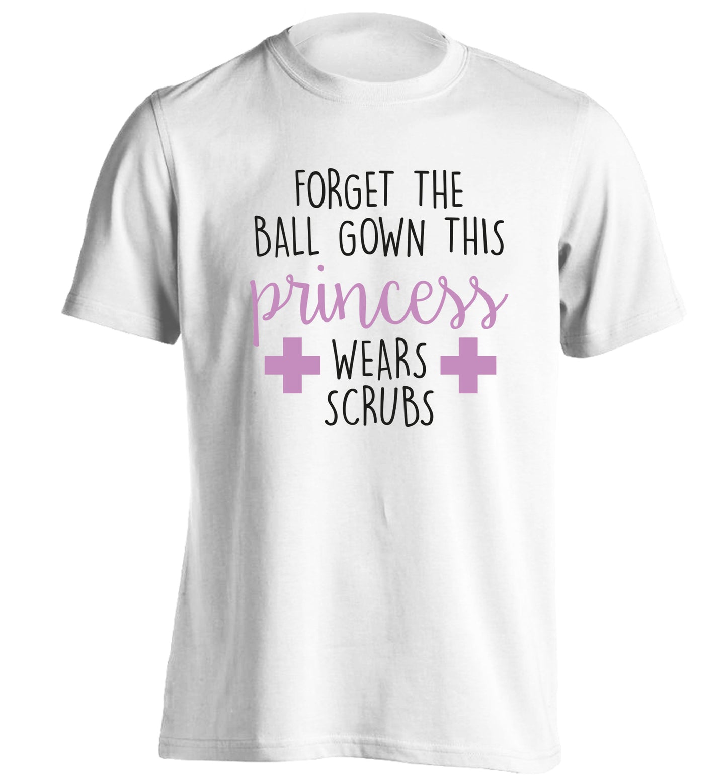 Forget the ball gown this princess wears scrubs adults unisex white Tshirt 2XL