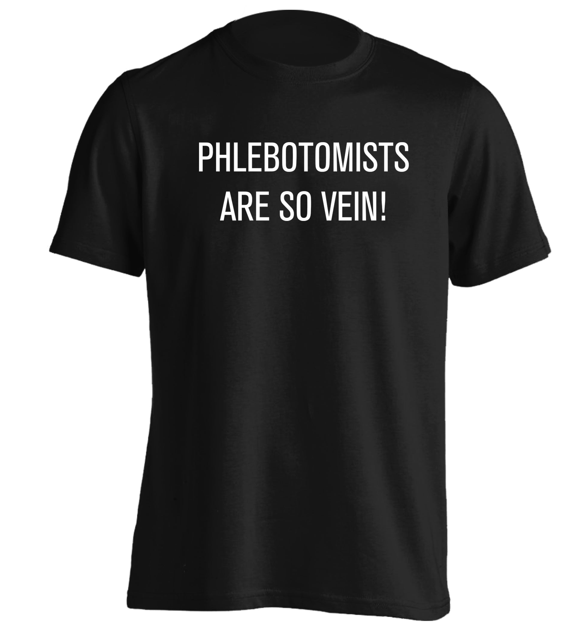 Phlebotomists are so vein! adults unisex black Tshirt 2XL