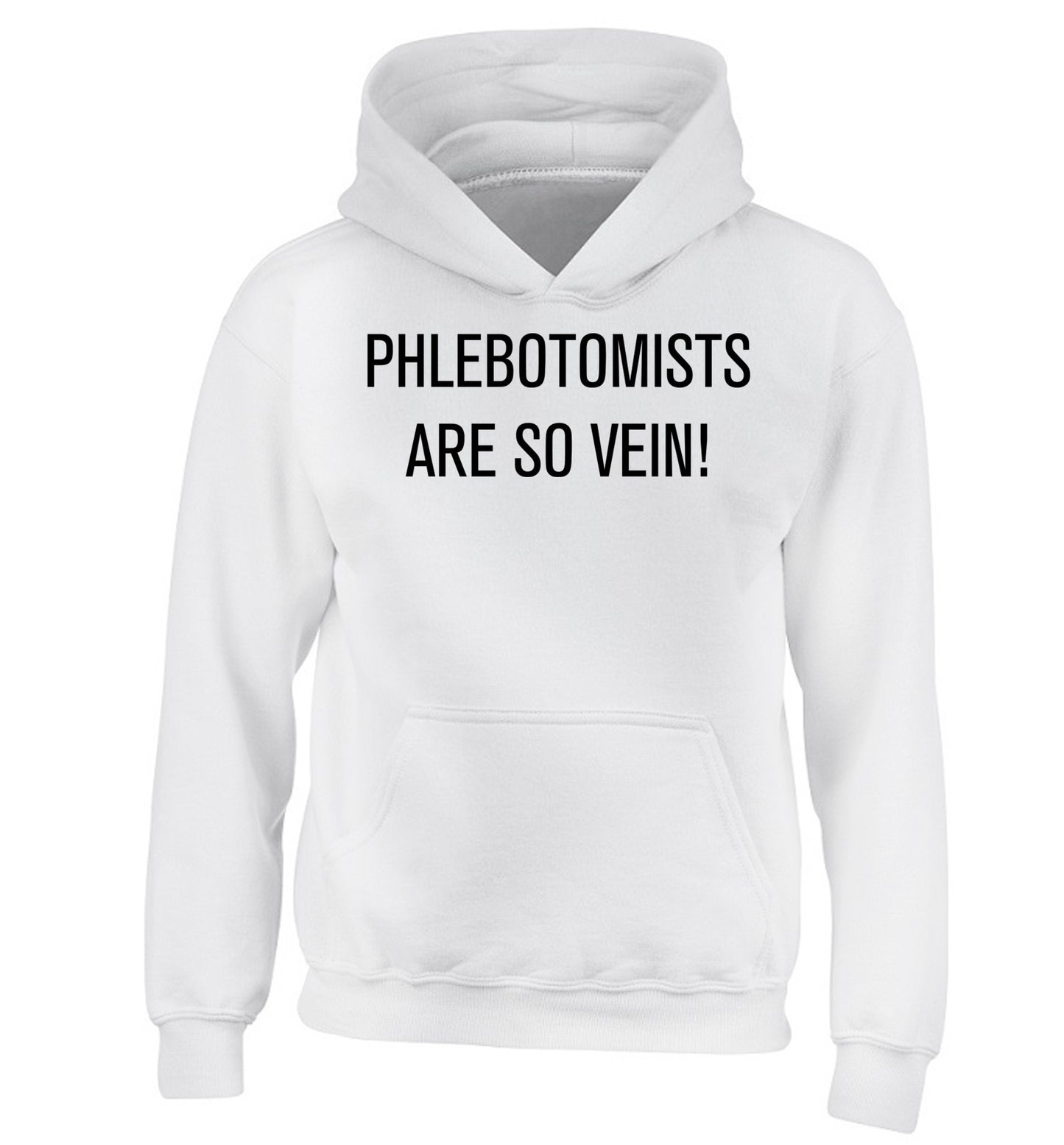 Phlebotomists are so vein! children's white hoodie 12-14 Years