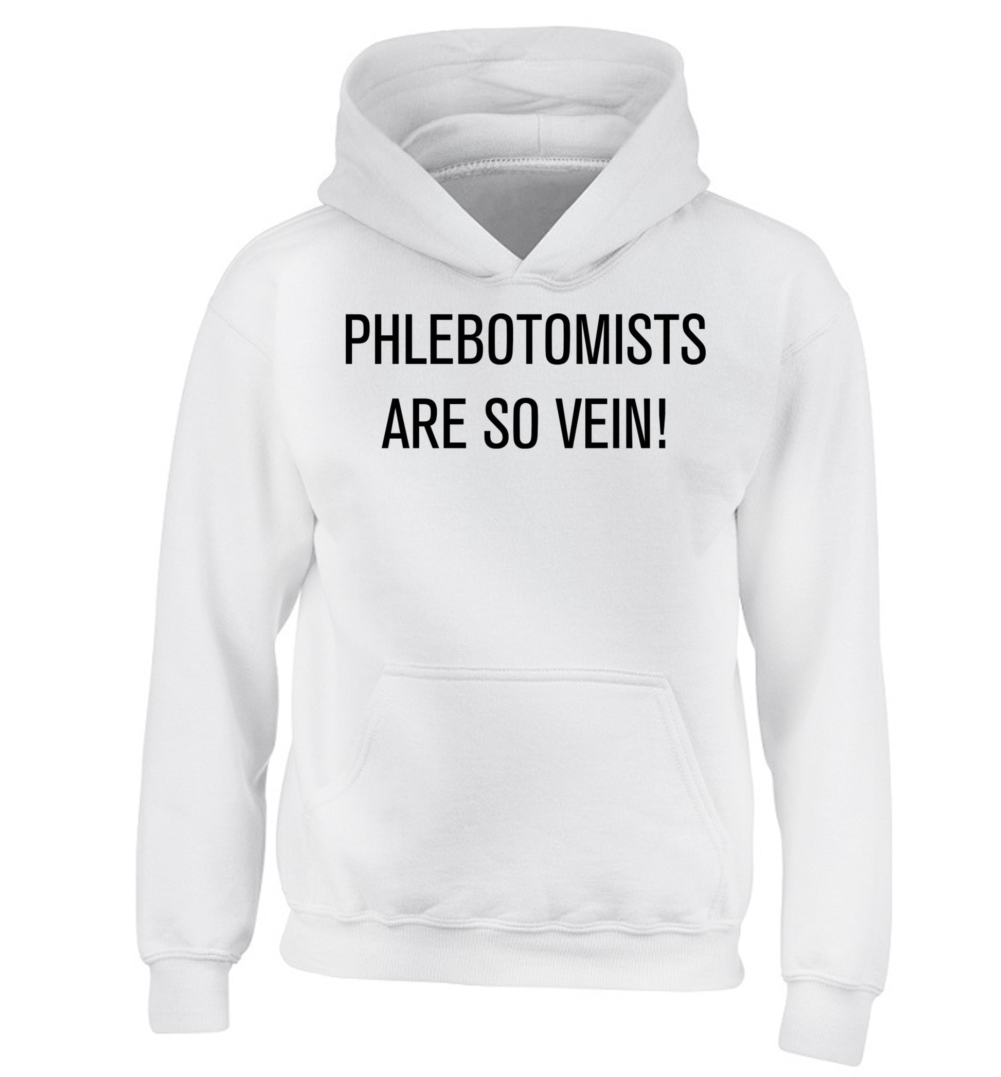 Phlebotomists are so vein! children's white hoodie 12-14 Years