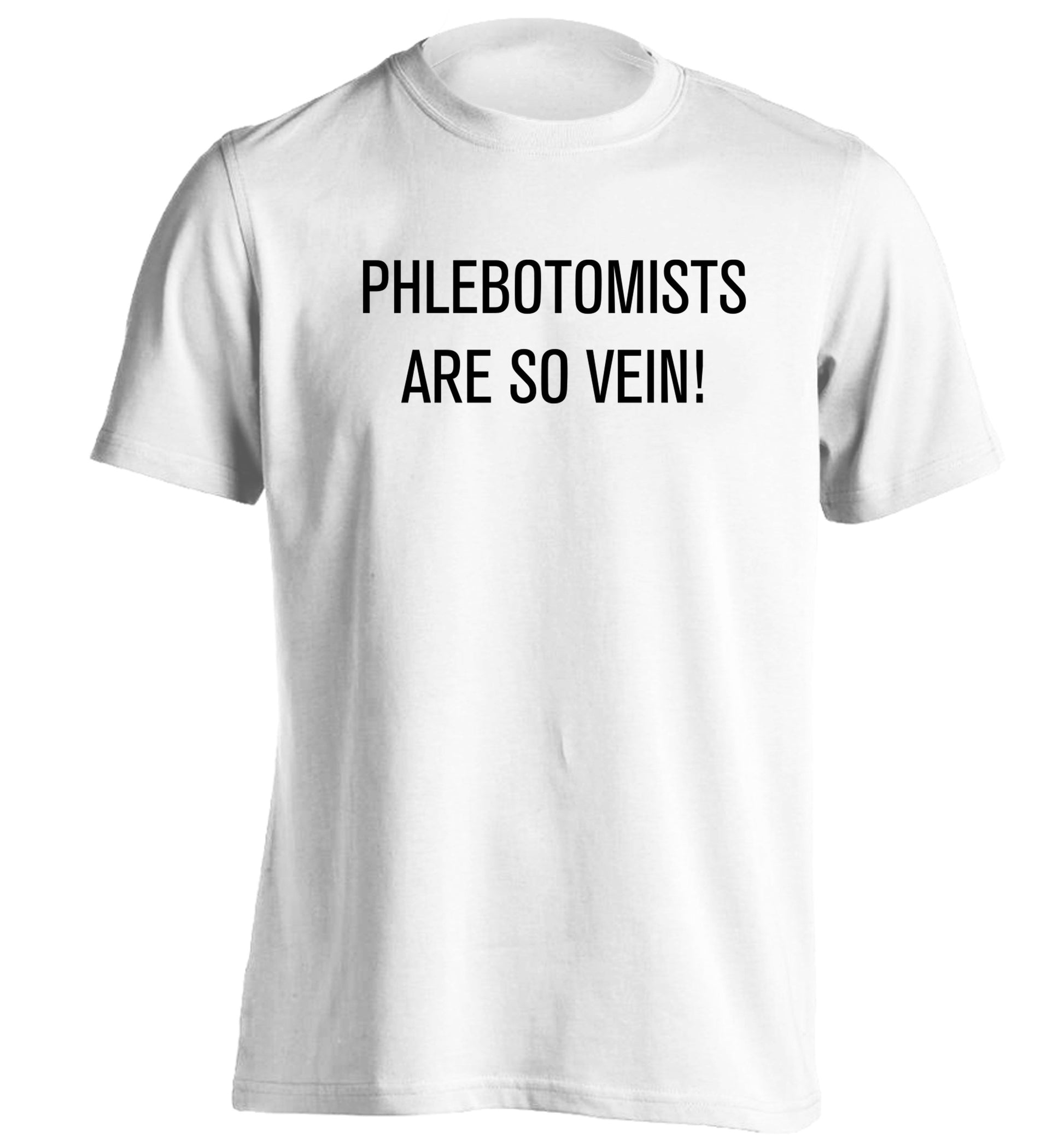 Phlebotomists are so vein! adults unisex white Tshirt 2XL