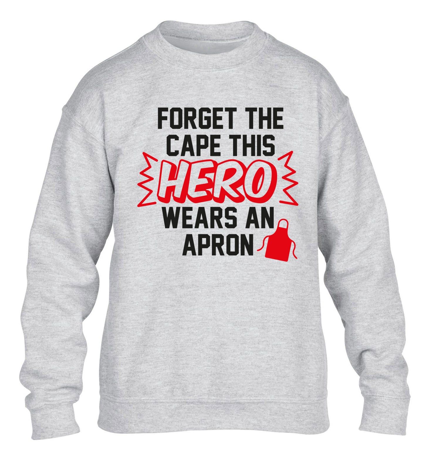Forget the cape this hero wears an apron children's grey sweater 12-14 Years