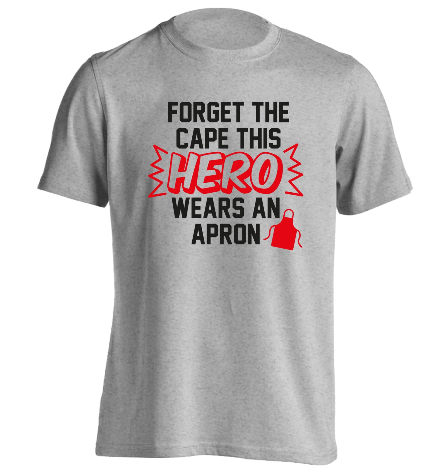 Forget the cape this hero wears an apron adults unisex grey Tshirt 2XL