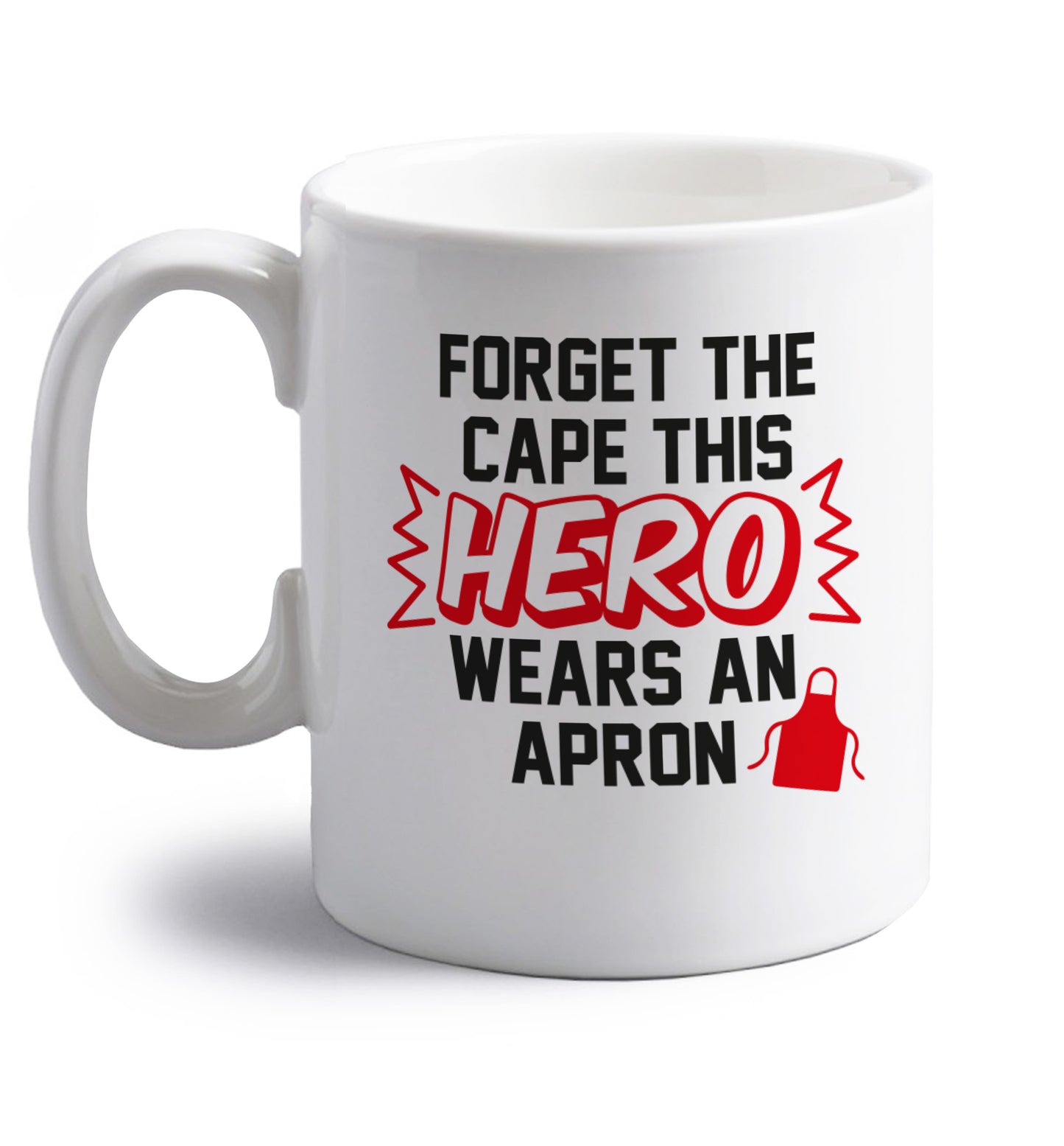 Forget the cape this hero wears an apron right handed white ceramic mug 