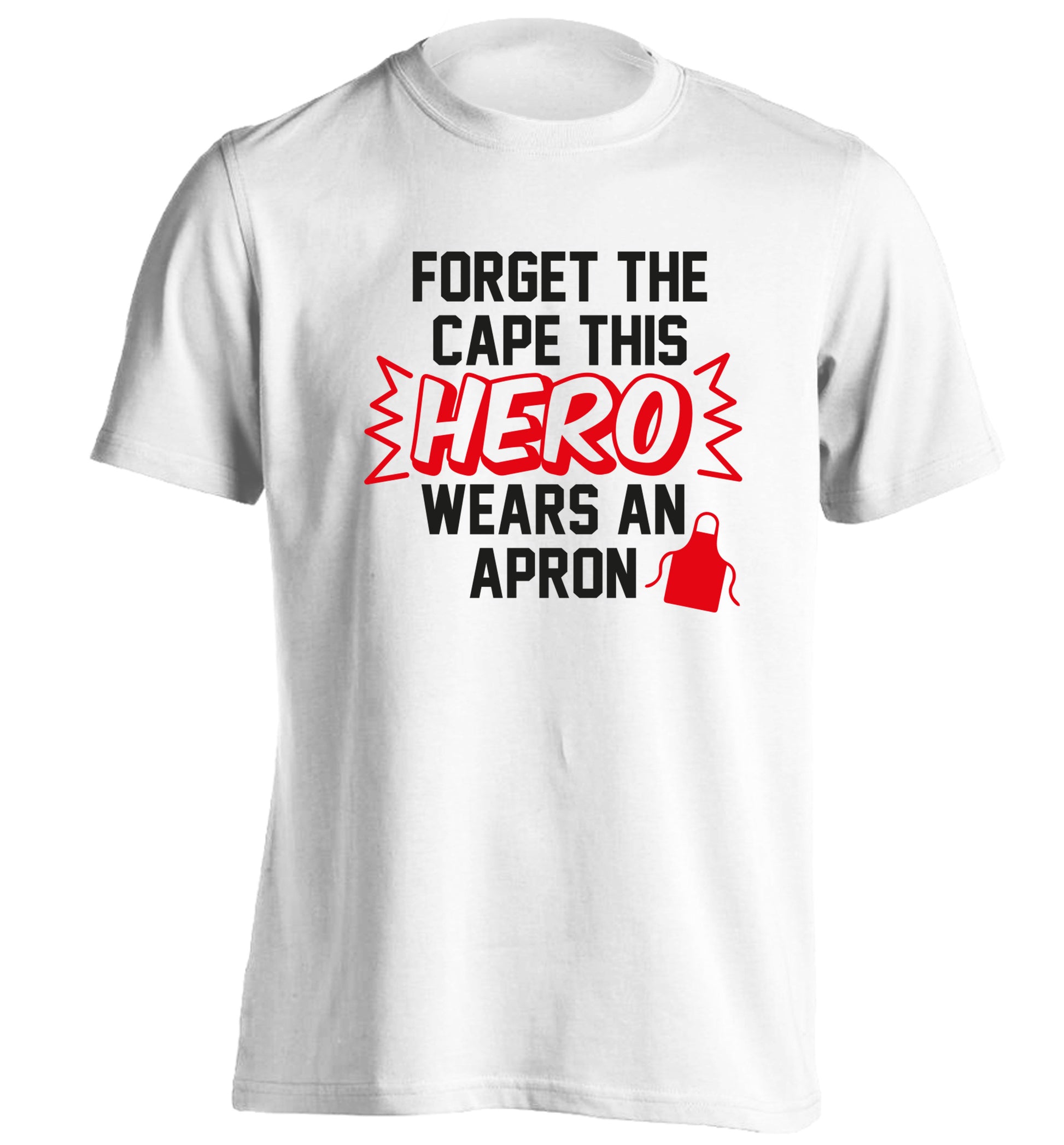 Forget the cape this hero wears an apron adults unisex white Tshirt 2XL