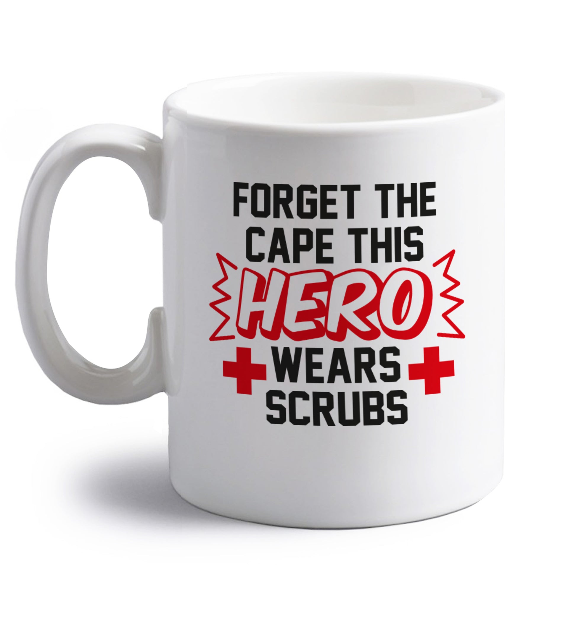 Forget the cape this hero wears scrubs right handed white ceramic mug 