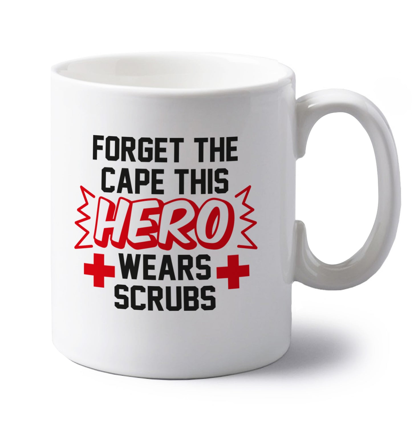 Forget the cape this hero wears scrubs left handed white ceramic mug 