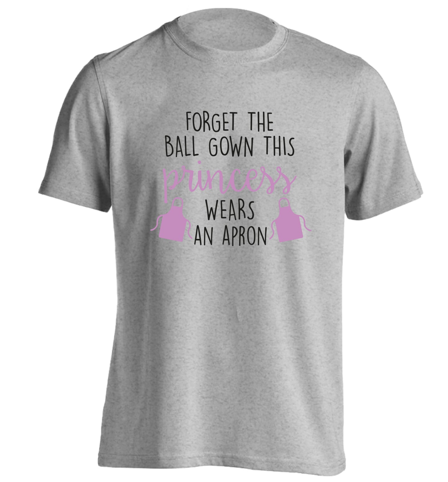 Forget the ball gown this princess wears an apron adults unisex grey Tshirt 2XL