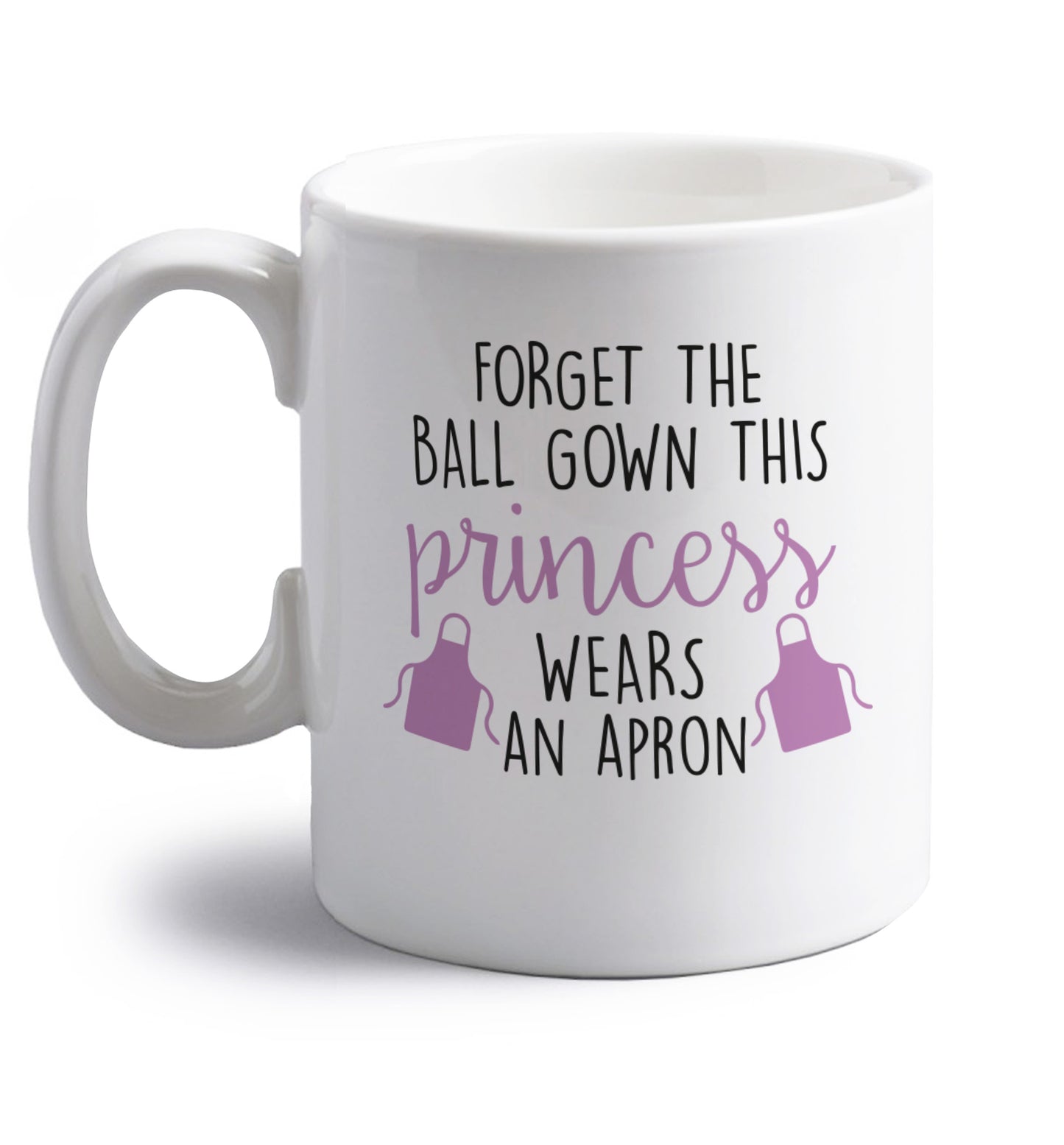 Forget the ball gown this princess wears an apron right handed white ceramic mug 